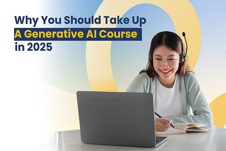 Why You Should Take Up A Generative AI Course in 2025