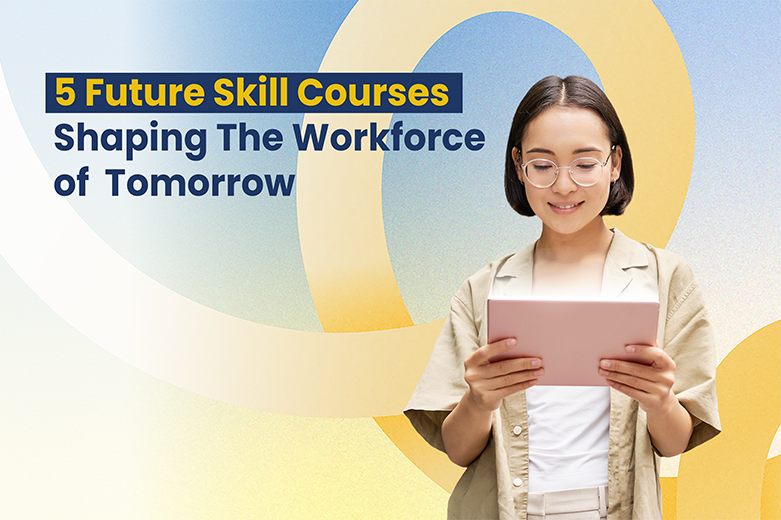 5 Future Skills Courses Shaping the Workforce of Tomorrow