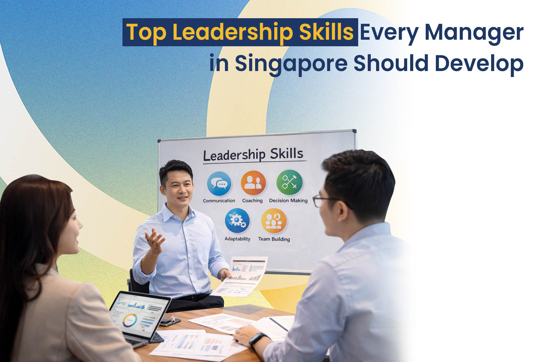What Top Leadership Skills Managers Need in Singapore?