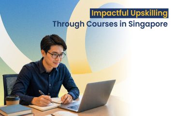 Impactful Upskilling Through Courses in Singapore