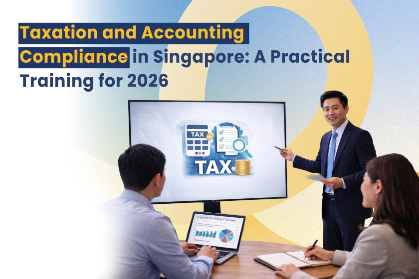 Taxation and Accounting Compliance in Singapore A Practical Training for 2026