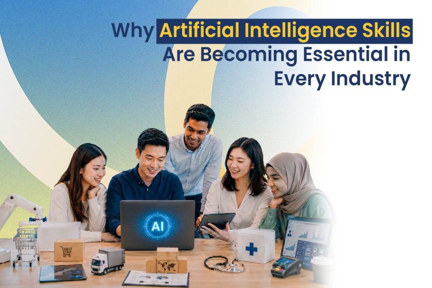 Why Artificial Intelligence Skills Are Becoming Essential in Every Industry