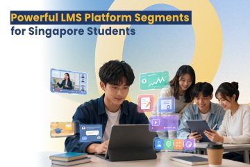 Powerful LMS Platform Segments for Singapore Students